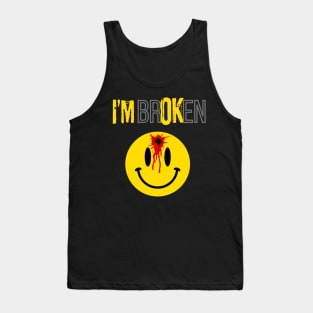 Im broken smiley face, funny Tank Top